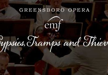 Greensboro Opera and Eastern Music Festival present Gypsies, Tramps and Theives